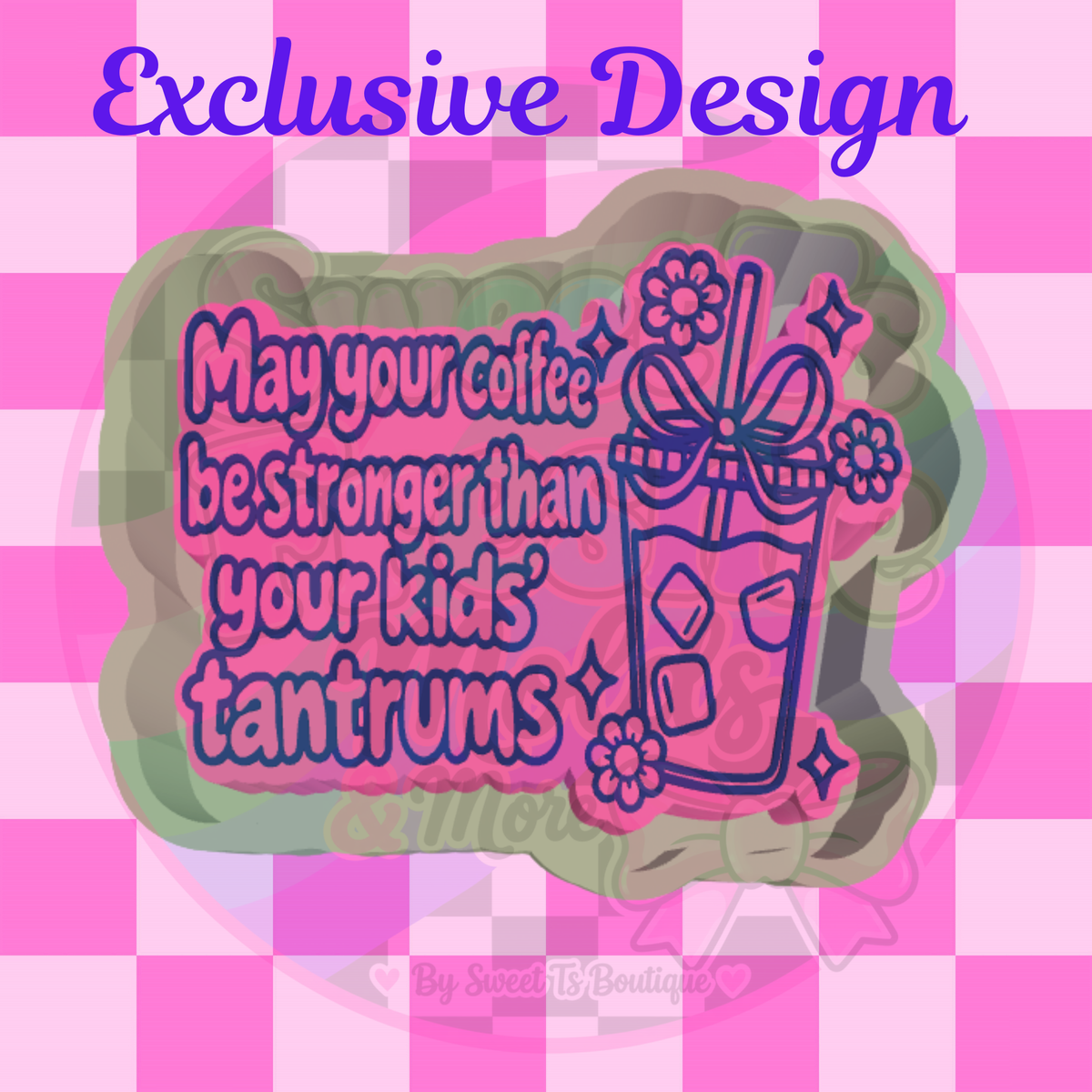 May Your Coffee Be Stronger Freshie Mold (Exclusive Design)
