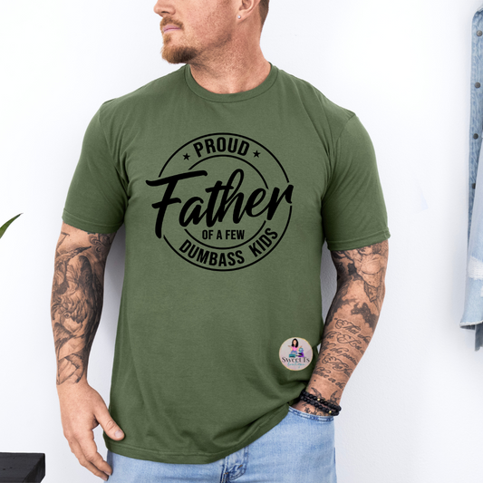 Proud Father of A Few Dumbass Kids T-Shirt