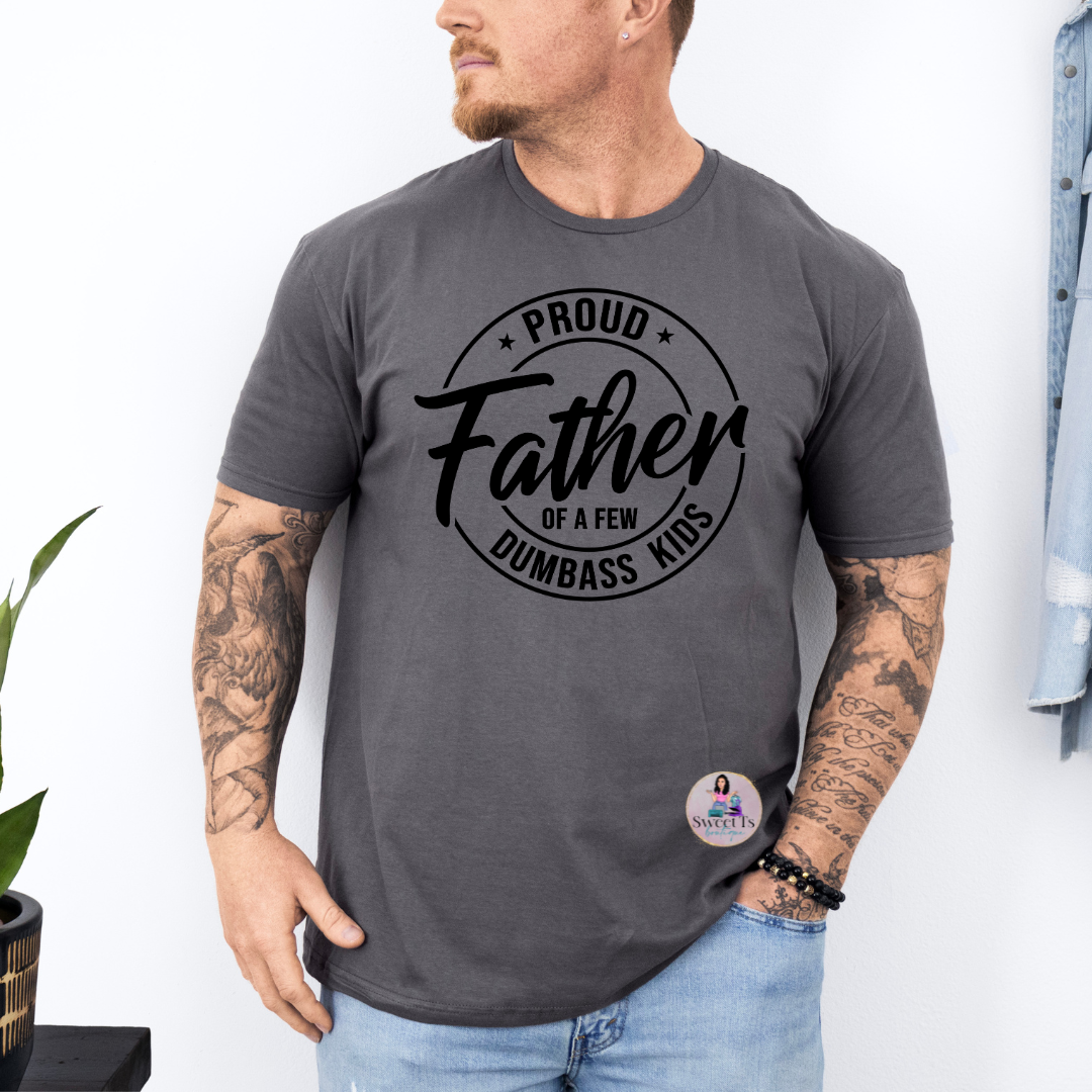 Proud Father of A Few Dumbass Kids T-Shirt