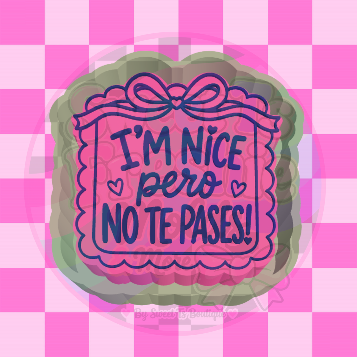 I'm Nice Pero No Te Pases! Freshie Mold