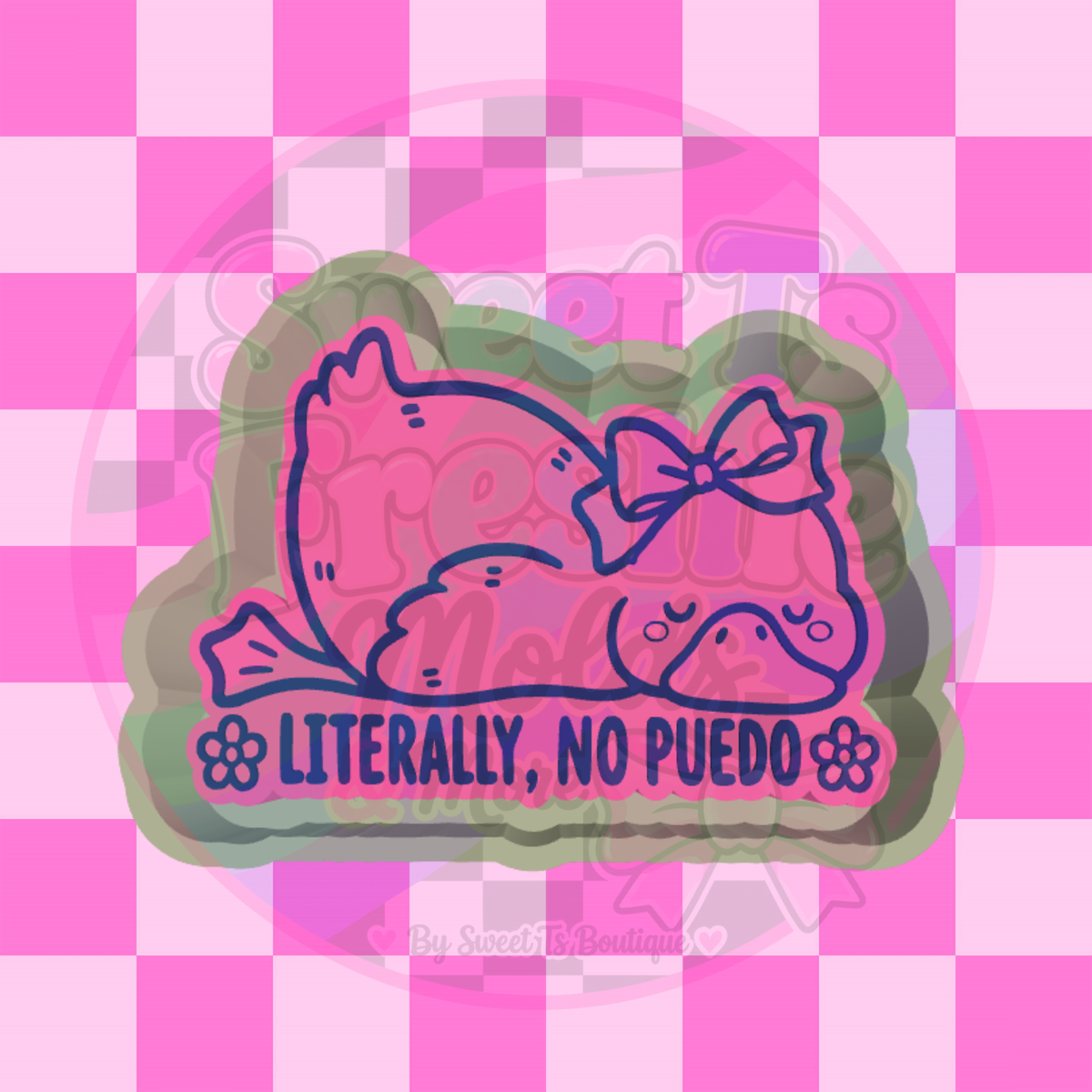 Literally, No Puedo Freshie Mold
